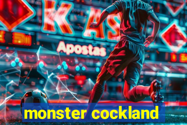 monster cockland